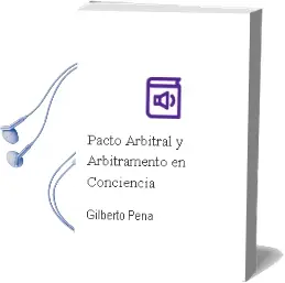 Descargar AudioLibro Pacto Arbitral y Arbitramento en Conciencia de Gilberto Peña año 1988