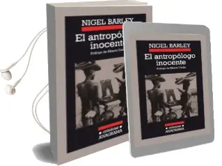 Descargar AudioLibro El Antropologo Inocente: Notas desde una Choza de Barro (21ª Ed.) de Nigel Barley año 1989