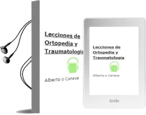 Descargar AudioLibro Lecciones de Ortopedia y Traumatologia de Alberto O. Caneva año 1993