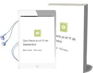 Descargar AudioLibro ¿Qué Hacía yo el 11 de Septiembre? de Matías Rivas año 1997