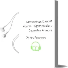 Descargar AudioLibro Matemáticas Básicas: Álgebra, Trigonometría y Geometría Analítica de John C. Peterson año 1998
