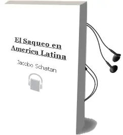 Descargar AudioLibro El Saqueo en América Latina de Jacobo Schatan año 1998