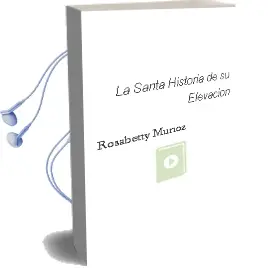 Descargar AudioLibro La Santa: Historia de su Elevación de Rosabetty Muñoz año 1998