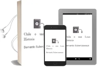 Descargar AudioLibro Chile o una Loca Historia de Bernardo Subercaseaux año 1999