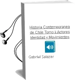 Descargar AudioLibro Historia Contemporánea de Chile, Tomo ii. Actores, Identidad y Movimientos de Gabriel Salazar año 1999