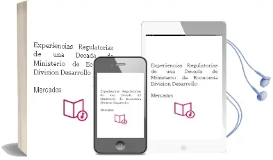 Descargar AudioLibro Experiencias Regulatorias de una Década de Ministerio De Economía. División Desarrollo De Mercados año 2000