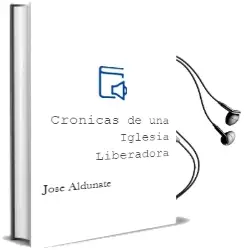 Descargar AudioLibro Crónicas de una Iglesia Liberadora de José Aldunate año 2000