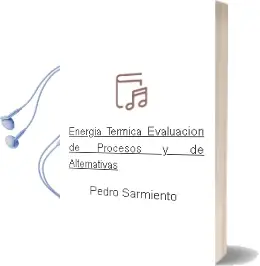 Descargar AudioLibro Energía Térmica, Evaluación de Procesos y de Alternativas de Pedro Sarmiento año 2000
