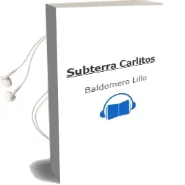 Descargar AudioLibro Subterra | Carlitos de Baldomero Lillo año 2000