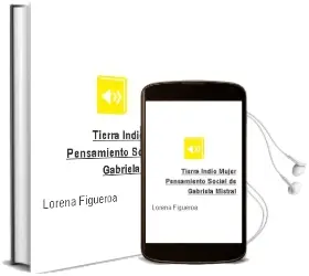 Descargar AudioLibro Tierra, Indio, Mujer. Pensamiento Social de Gabriela Mistral de Lorena Figueroa año 2000