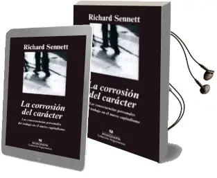 Descargar AudioLibro La Corrosion del Caracter: Las Consecuencias Personales del Traba jo en el Nuevo Capitalismo de Richard Sennett año 2000