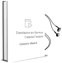Descargar AudioLibro Desolación en Germen (Carpeta Facsimil) de Gabriela Mistral año 2000
