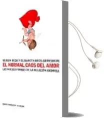 Descargar AudioLibro El Normal Caos del Amor: Las Nuevas Formas de Relacion Amorosa de Ulrich Beck año 2001