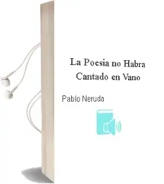 Descargar AudioLibro La Poesía no Habrá Cantado en Vano de Pablo Neruda año 2001