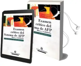 Descargar AudioLibro Examen Crítico del Sistema de Afp, Mitos y Realidades de Eduardo Miranda año 2001