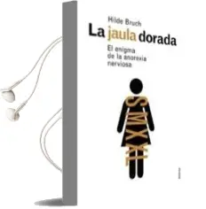 Descargar AudioLibro La Jaula Dorada: El Enigma de la Anorexia Nerviosa de Hilde Bruch año 2001