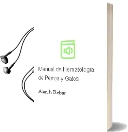 Descargar AudioLibro Manual de Hematologia de Perros y Gatos de Alan H. Rebar año 2002