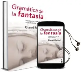 Descargar AudioLibro Gramatica de la Fantasia:Introduccion al Arte de Contar Historias de Gianni Rodari año 2002