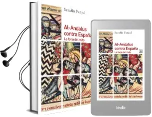 Descargar AudioLibro Al-Andalus Contra España: La Forja del Mito (3ª Ed.) de Serafin Fanjul año 2002