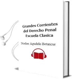 Descargar AudioLibro Grandes Corrientes del Derecho Penal (Escuela Clásica) de Nódier Agudelo Betancur año 2002