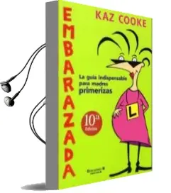Descargar AudioLibro Embarazada: La Guia Indispensable para Madres Primerizas de Kaz Cooke año 2002