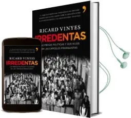 Descargar AudioLibro Irredentas: Las Presas Politicas y sus Hijos en las Carceles Fran Quistas de Ricard Vinyes Rivas año 2002