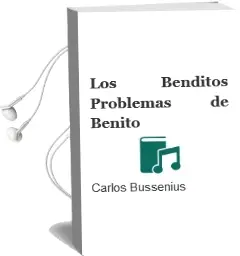 Descargar AudioLibro Los Benditos Problemas de Benito de Carlos Bussenius año 2002