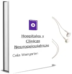 Descargar AudioLibro Hospitales y Clinicas Neuropsiquiatricas de Celia Weingarten año 2003