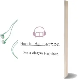 Descargar AudioLibro Mundo de Cartón de Gloria Alegría Ramírez año 2003