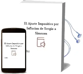 Descargar AudioLibro El Ajuste Impositivo por Inflación de Sergio A. Simesen De Bielke año 2003