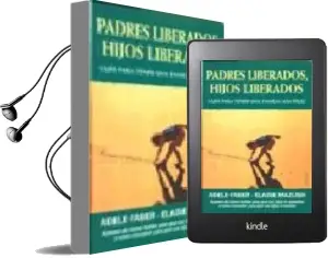 Descargar AudioLibro Padres Liberados, Hijos Liberados: Guia para Tener una Familia ma s Feliz de Adele Faber año 2003