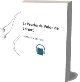 Descargar AudioLibro La Prueba de Valor de Lorenzo de Hortense Ullrich año 2003