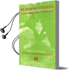 Descargar AudioLibro El Darse Cuenta: Sentir, Imaginar y Vivenciar. Ejercicios y Exper Imentos en Terapia Gestaltica de John O. Stevens año 2003