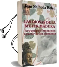 Descargar AudioLibro Las Diosas de la Mujer Madura: Arquetipos Femeninos a Partir de l os Cincuenta de Jean Shinoda Bolen año 2003