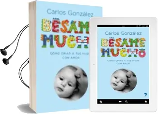 Descargar AudioLibro Besame Mucho: Como Criar a tus Hijos con Amor (Lujo) de Carlos Gonzalez año 2003