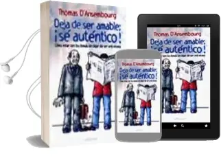 Descargar AudioLibro Deja de ser Amable: ¡Se Autentico!, Como Estar con los Demas sin Dejar de ser uno Mismo de Thomas D Ansembourg año 2003