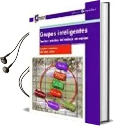 Descargar AudioLibro Grupos Inteligentes: Teoria y Practica del Trabajo en Equipo de Jose Angel Medina año 2003