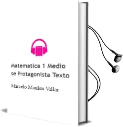 Descargar AudioLibro Matemática. 1° Medio. sé Protagonista. Texto.  de Marcelo Maulén Villar año 2003