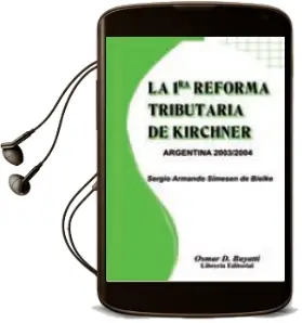 Descargar AudioLibro La 1ra Reforma Tributaria de Kirchner de Sergio A. Simesen De Bielke año 2003