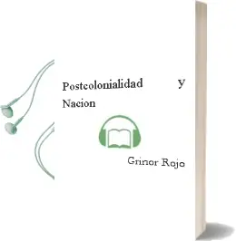 Descargar AudioLibro Postcolonialidad y Nación de Grínor Rojo año 2003