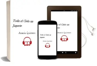 Descargar AudioLibro Todo el Cielo un Juguete de Aramís Quintero año 2003
