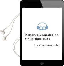 Descargar AudioLibro Estado y Sociedad en Chile 1891-1931 de Enrique Fernández año 2003