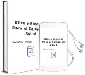 Descargar AudioLibro Etica y Bioetica para el Equipo de Salud de Horacio Dolcini año 2004