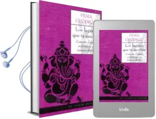 Descargar AudioLibro Los Lugares que te Asustan: Convertir el Miedo en Fortaleza en ti Empos Dificiles de Pema Chodron año 2004