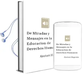 Descargar AudioLibro De Miradas y Mensajes en la Educación de Derechos Humanos de Abraham Magendzo año 2004