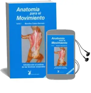 Descargar AudioLibro Anatomia para el Movimiento (t. i): Introduccion al Analisis de las Tecnicas Corporales (12ª Ed.) de Blandine Calais Germain año 2004