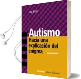 Descargar AudioLibro Autismo: Hacia una Explicacion del Enigma (2ª Ed.) de Uta Frith año 2004