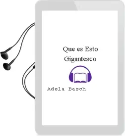Descargar AudioLibro ¿Qué es Esto Gigantesco? de Adela Basch año 2004