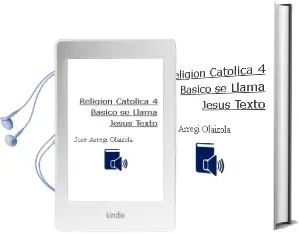 Descargar AudioLibro Religión Católica. 4° Básico. se Llama Jesús. Texto  de José Arregi Olaizola año 2004
