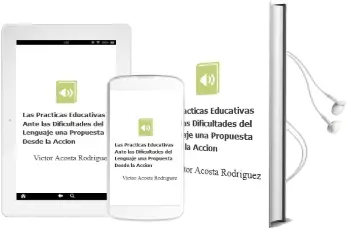 Descargar AudioLibro Las Practicas Educativas Ante las Dificultades del Lenguaje. una Propuesta desde la Accion de Víctor Acosta Rodriguez año 2004